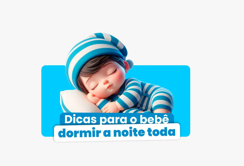 Dicas para Ajudar o Bebê a Dormir a Noite Toda